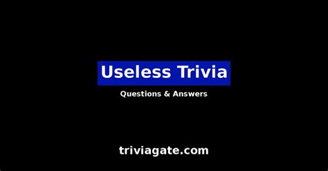 useless facts and trivia|useless trivia with answers.